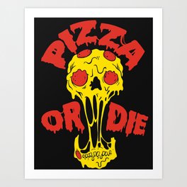 Pizza or Die Art Print