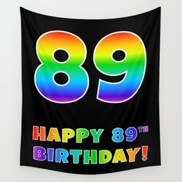 [ Thumbnail: HAPPY 89TH BIRTHDAY - Multicolored Rainbow Spectrum Gradient Wall Tapestry ]