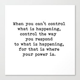 Control The Way You Respond, Inspirational, Motivational, Quote Canvas Print
