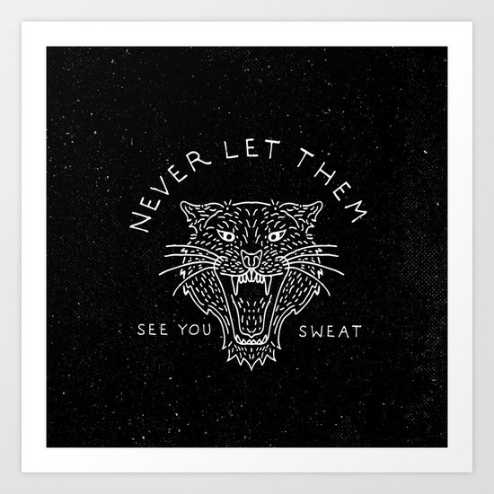 Never Let Them See You Sweat Art Print