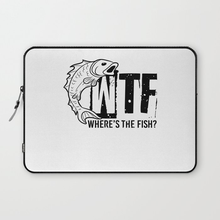 WTF Where's The Fish Funny Fishing Joke Quote Laptop Sleeve by Born Design