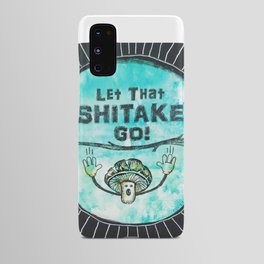 Let That Shitake Go Android Case
