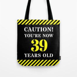 [ Thumbnail: 39th Birthday - Warning Stripes and Stencil Style Text Tote Bag ]