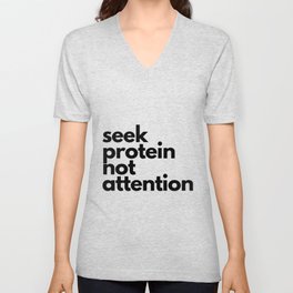 Seek Protein Not Attention Workout Gym Humor V Neck T Shirt