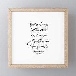 You’ve always had the power my dear, you just had to learn it for yourself. Glinda Framed Mini Art Print