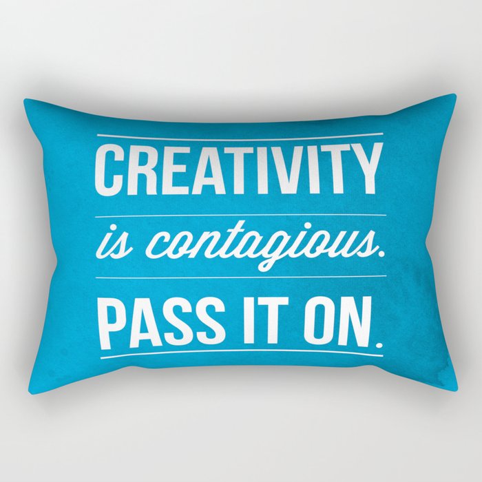 Creativity is contagious, Pass it on! Rectangular Pillow