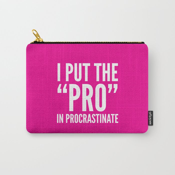 I PUT THE PRO IN PROCRASTINATE (Magenta) Carry-All Pouch