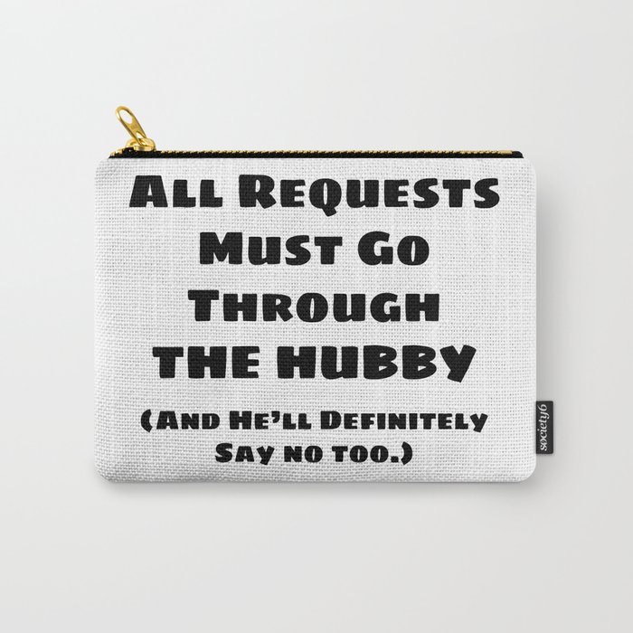 All Requests Hubby Carry-All Pouch
