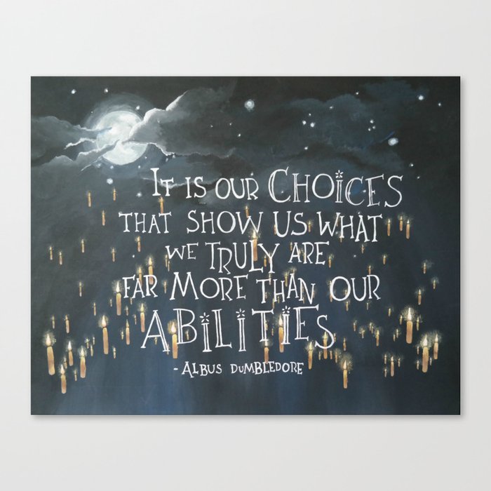 Quot It Is Our Choices Quot Dumbledore Harry Potter Quote Canvas