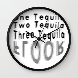 One Tequila Two Tequila Three Tequila FLOOR Wall Clock | Alcoholic, Drunk, Doulevision, Funny, Graphicdesign, Tequilashots, Freshers, Typography, Humour, Beverage 