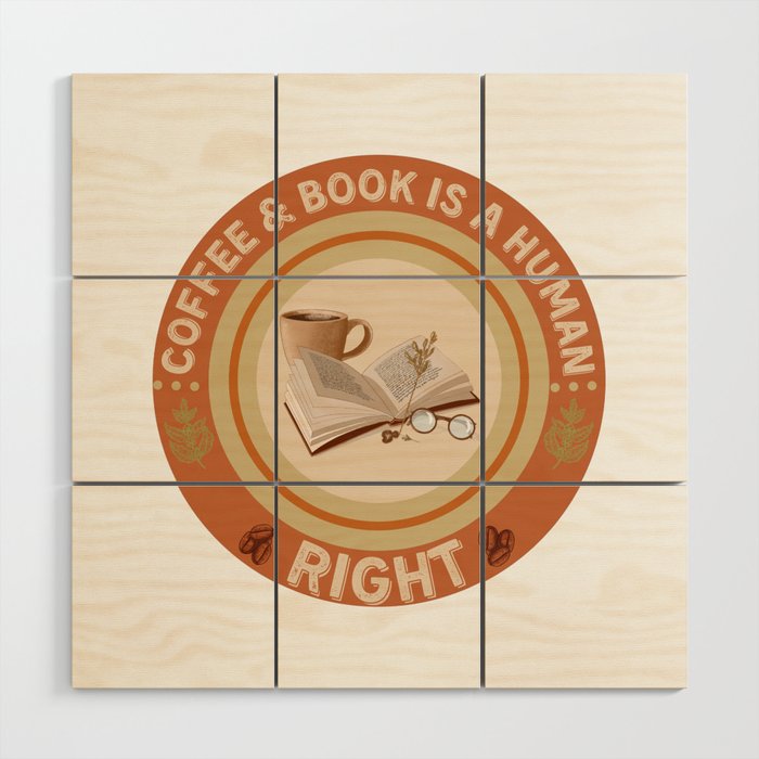 COFFEE AND BOOK IS A HUMAN RIGHT Wood Wall Art