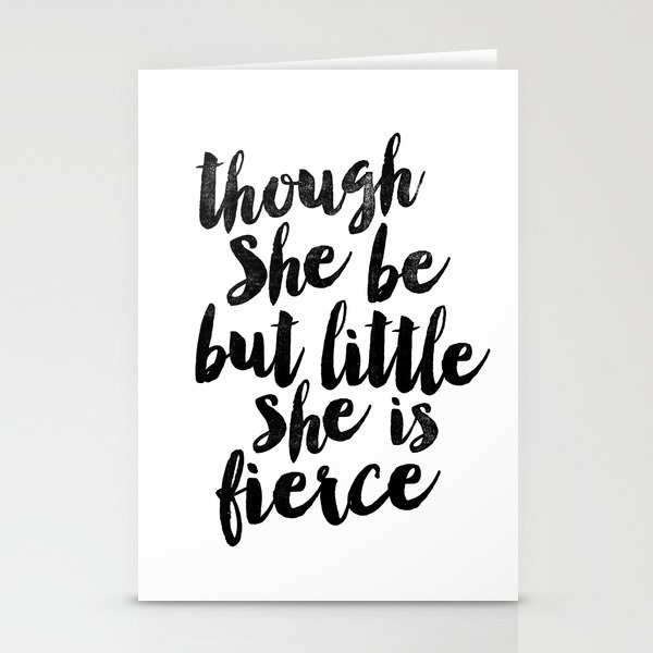 Though She Be But Little She Is Fierce black and white typography poster home decor bedroom wall art Stationery Cards