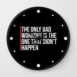 The Only Bad Workout Gym Quote Wall Clock