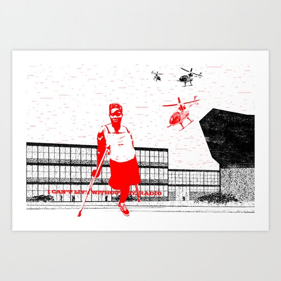 I can't live without my radio Art Print