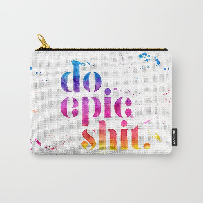 Do Epic Shit Carry-All Pouch