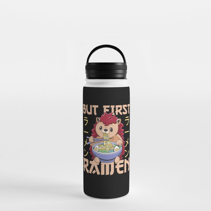 But First Ramen Sweet Hedgehog Eats Ramen Water Bottle