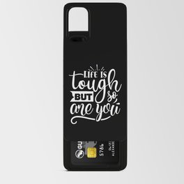 Life Is Tough But So Are You Motivational Quote Android Card Case