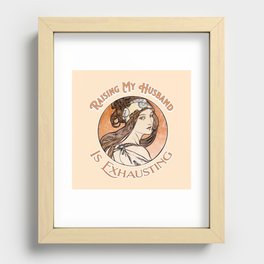 Raising My Husband is Exhausting Recessed Framed Print