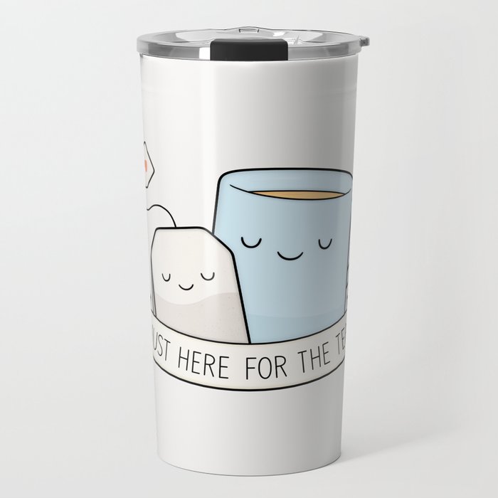 Just Here For The Tea Travel Mug