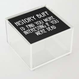 Funny History Buff Saying Acrylic Box