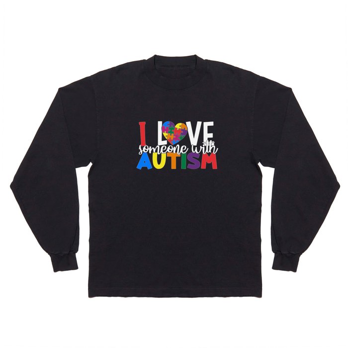I Love Someone With Autism Long Sleeve T Shirt