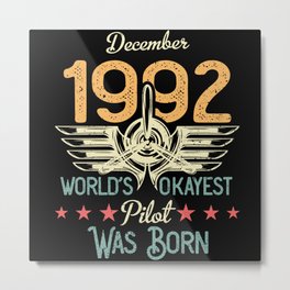 Born in december 1992 World's Okayest Pilot birthday funny Metal Print | December, Pilot, Graphicdesign, Airplane, Vintage, Party, Bornindecember, In, Aviation, Born 