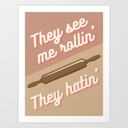 They see me rollin' Art Print
