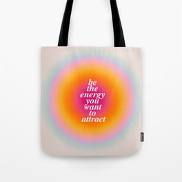 Be The Energy You Want To Attract  Tote Bag