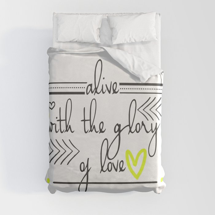 Alive with the Glory of Love Duvet Cover