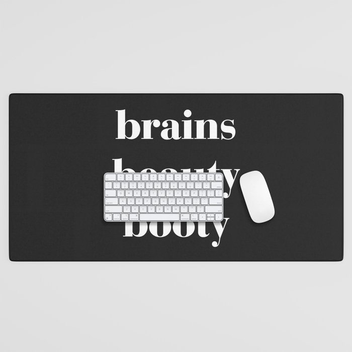 Brains Beauty Booty Funny Quote Desk Mat