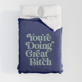 You're Doing Great Bitch Duvet Cover