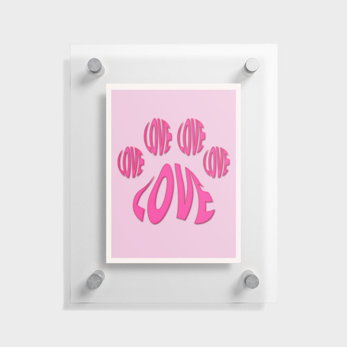Love is Paws Floating Acrylic Print