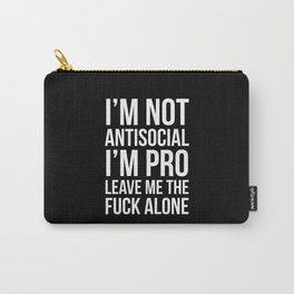 I’m Not Antisocial I’m Pro Leave Me The Fuck Alone (Black) Carry-All Pouch