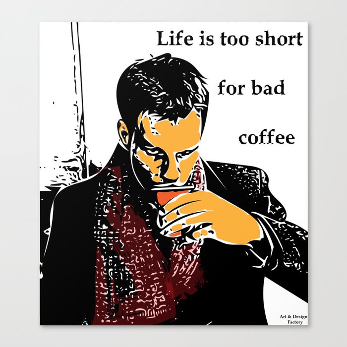 Life is too short for bad coffee (colour) Canvas Print