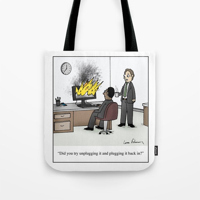 "Did you try unplugging it and plugging it back in?" Tote Bag