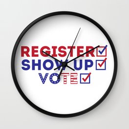 Register Show Up Vote Presidential Election Wall Clock