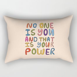 No One Is you And That Is Your Power Rectangular Pillow