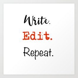 Write. Edit. Repeat. Art Print