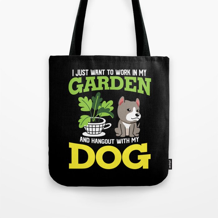 Work In My Garden Hangout With My Dog Tote Bag