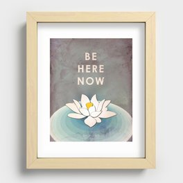 Be Here Now Recessed Framed Print