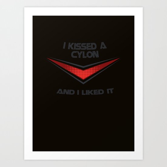 I Kissed a Cylon Art Print