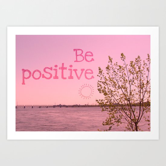 Be positive! Art Print