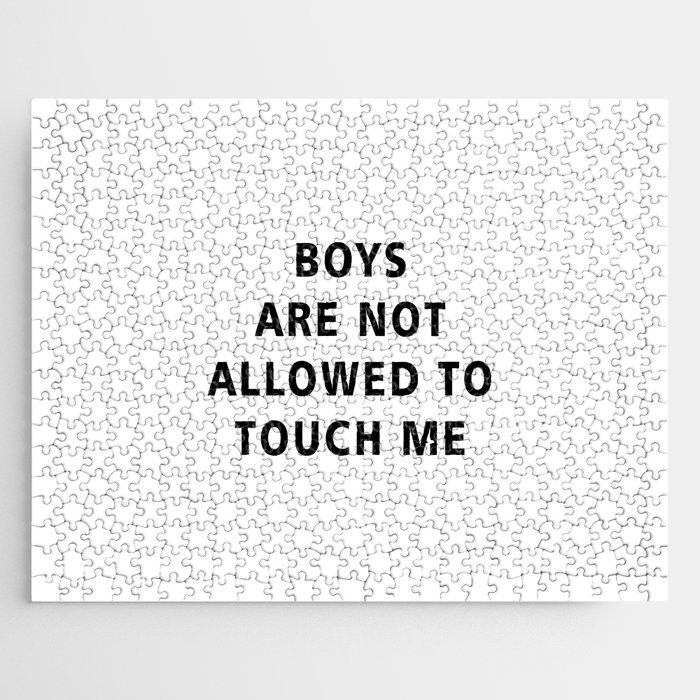 Boys Are Not Allowed to Touch Me Jigsaw Puzzle