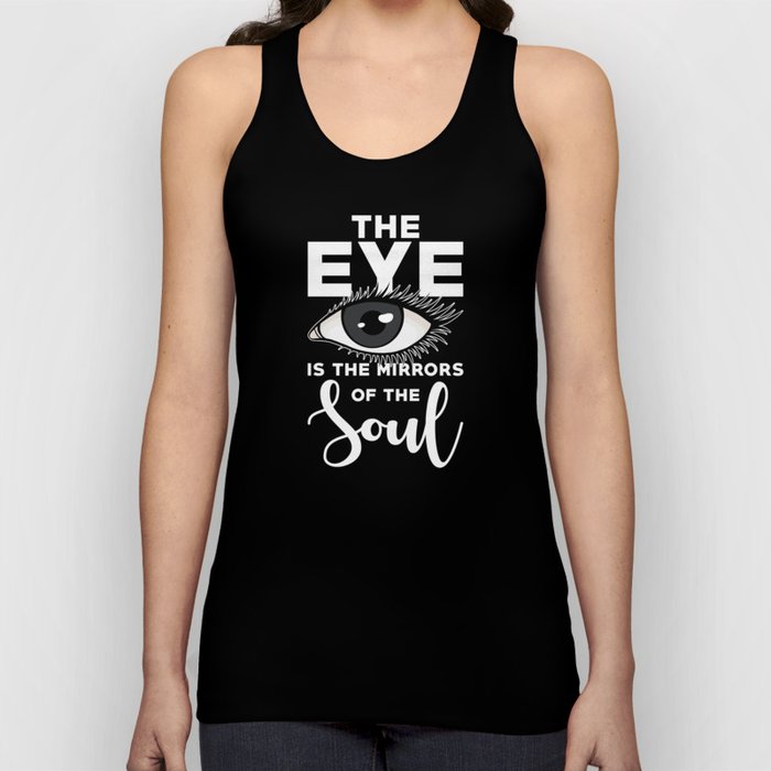 The Eye is the mirrors of the Soul Mirror Quote Tank Top