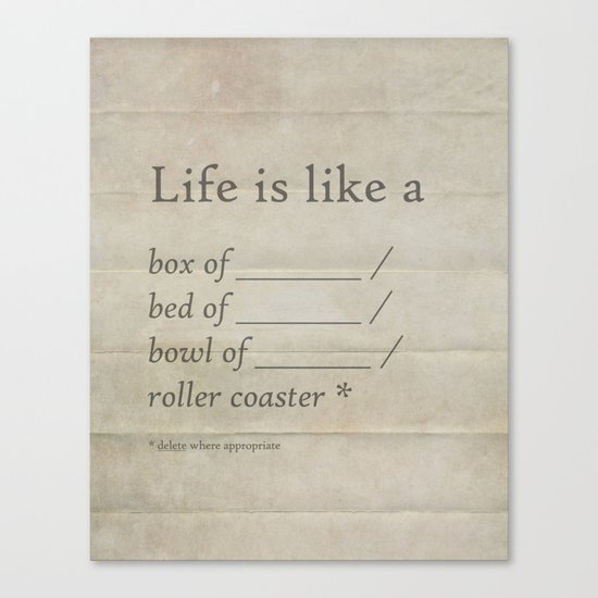 Life is like a _______ Canvas Print