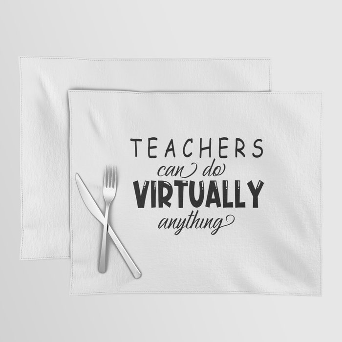 teachers can do virtually anything Placemat