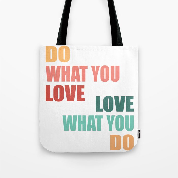 Do What You Love Love What You Do - Motivational Quote Tote Bag