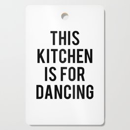 This kitchen is for dancing Cutting Board