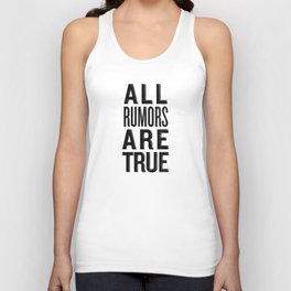 ALL RUMORS ARE TRUE Tank Top