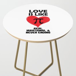 Love is Like Pi Real Irrational and Never Ending Side Table